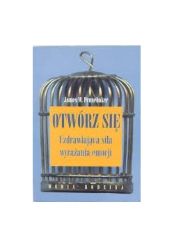 Otwórz się uzdrawiająca siła wyrażania emocji