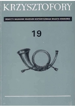 Krzysztofory 19. Zeszyty naukowe muzeum historycznego miasta Krakowa