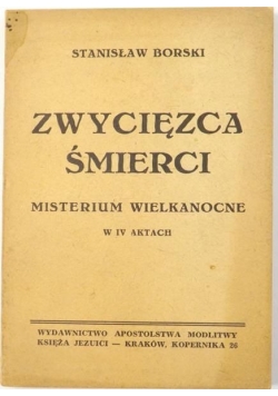 Zwycięzca śmierci: misterium wielkanocne w IV aktach, 1948 r.