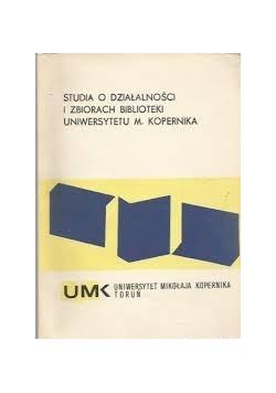 Studia o działalności i zbiorach biblioteki uniwersytetu M. Kopernika