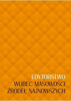 Edytorstwo wobec masowości źródeł najnowszych