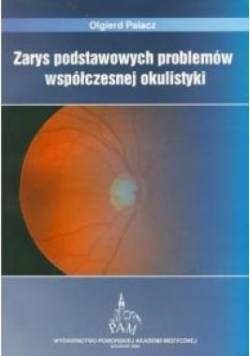 Zarys podstawowych problemów współczesnej okulistyki