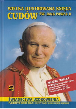 Wielka ilustrowana księga cudów św Jana Pawła II plus CD