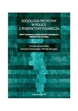 Socjologia medycyny w Polsce z perspektywy półwiecza