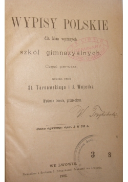 Wypisy Polskie dla klas wyższych szkół gimnazjalnych.1903 r.