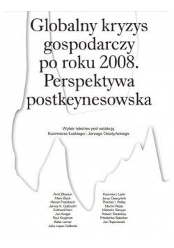 Globalny Kryzys Gospodarczy po roku 2008 Perspektywa Postkeynesowska