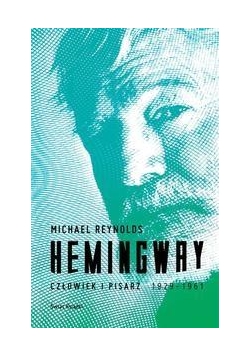 Hemingway. Człowiek i pisarz