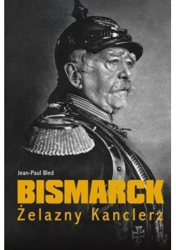 Bismarck. Żelazny Kanclerz. Nowa