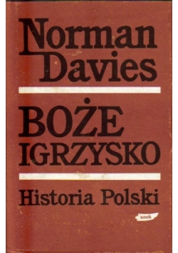 Boże Igrzysko. Historia Polski, tom I