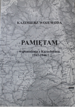Pamiętam wspomnienia z Kazachstanu 1941 1946