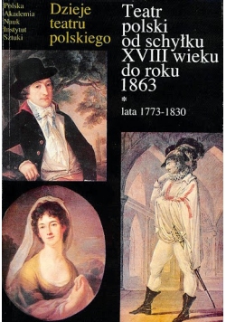 Dzieje teatru polskiego Teatr polski od schyłku XVII wieku do roku 1863