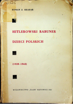 Hitlerowski rabunek dzieci polskich 1939 1945