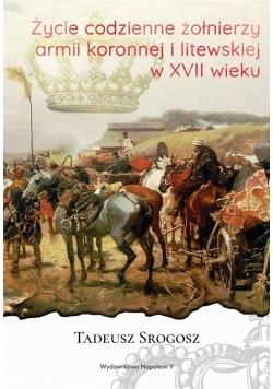 Życie codzienne żołnierzy armii koronnej i litewsk