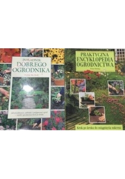 Poradnik dobrego ogrodnika/ Praktyczna encyklopedia ogrodnictwa, 2 książki