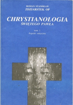 Chrystianologia świętego Pawła Tom 1