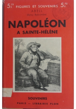Napoleon a Sainte - Helene souvenirs de betzy balcombe,  1933 r.