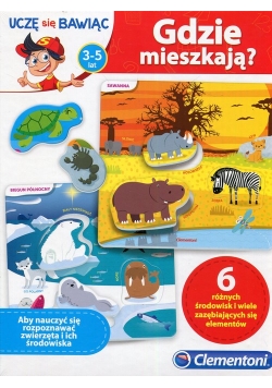 Uczę się bawiąc Gdzie mieszkają
