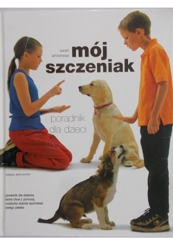 Mój szczeniak. Poradnik dla dzieci