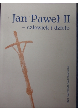 Jan Paweł II- człowiek i dzieło