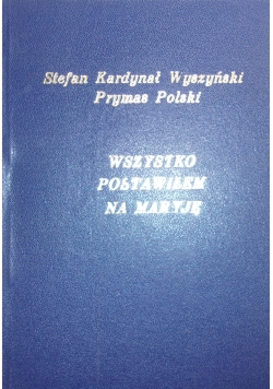 Wszystko Postawiłem na Maryję