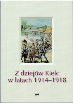 Z dziejów Kielc w latach 1914 - 1918