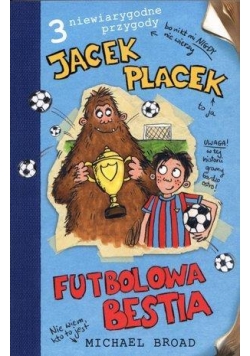 Jacek Placek. Futbolowa bestia