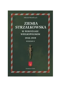Ziemia Strzałkowska w Powstaniu Wielkopolskim