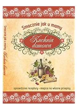 Smacznie jak u mamy Kuchnia domowa