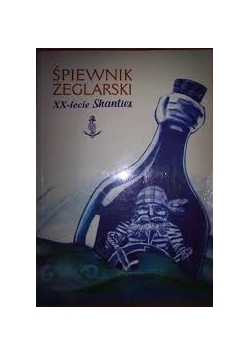 Śpiewnik żeglarski. XX-lecie Shanties