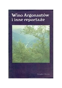Wino Argonautów i inne reportaże