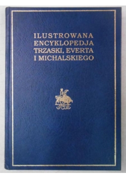 Ilustrowana Encyklopedja Trzaski, Everta i Michalskiego, reprint