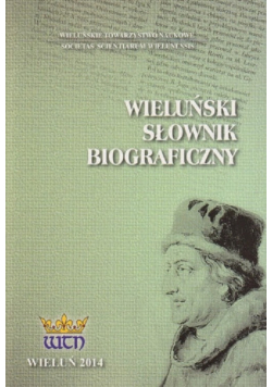 Wieluński Słownik Biograficzny Tom I