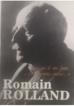 Romain Rolland Ce Qu'il me Faut, C'est L'homme Entier