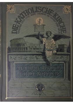 Die Katolische kirche unserer zeit und ihre diener in wort und bild, 1902r.