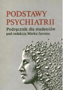 Podstawy psychiatrii. Podręcznik dla studentów