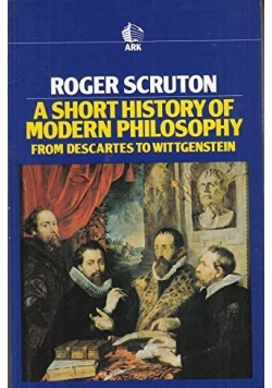 A short history of Modern Philosophy from Descartes to Wittgenstein