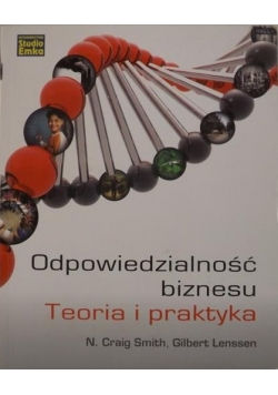 Odpowiedzialność biznesu. Teoria i praktyka
