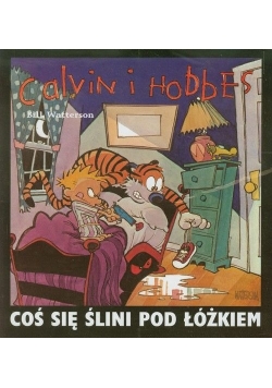 Calvin i Hobbes  Coś się ślini pod łóżkiem