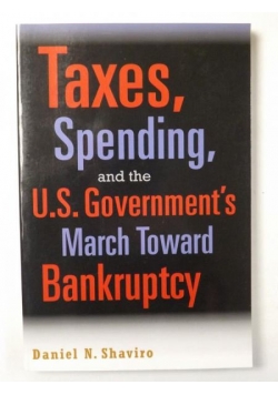 Taxes, Spending, and the U.S. Government's March towards Bankruptcy