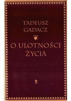O ulotności życia - Tadeusz Gadacz / Iskry