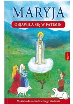 Maryja objawiła się w Fatimie