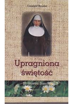 Upragniona świętość Bł Siostra Sancja