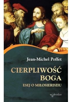 Cierpliwość Boga. Esej o miłosierdziu