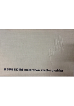 Oświęcim malarstwo rzeźba grafika