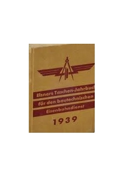 Elsners Taschen - Jahrbuch fur den bautechnischen Eisenbahndienst 1939 r