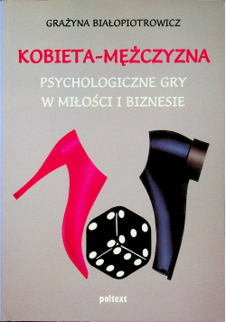 Kobieta mężczyzna Psychologiczne gry w miłości i biznesie