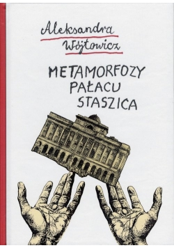 Metamorfozy Pałacu Staszica