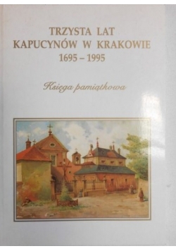 Trzysta lat kapucynów w Krakowie