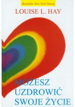 Możesz  uzdrowić  swoje życie