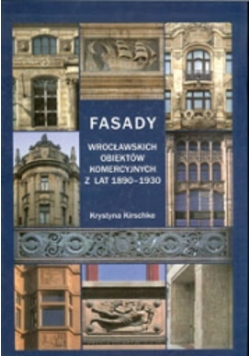 Fasady Wrocławskich obiektów komercyjnych z lat 1890 do 1930